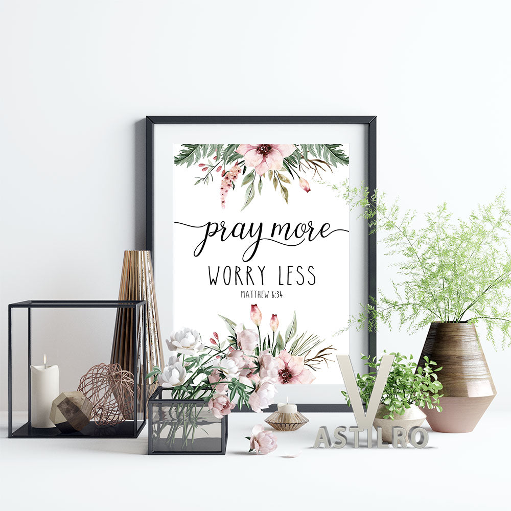 Pray More Worry Less Matthew 6:34 Printed Wall Art