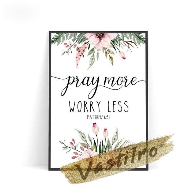 Pray More Worry Less Matthew 6:34 Printed Wall Art
