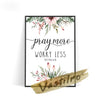 Pray More Worry Less Matthew 6:34 Printed Wall Art