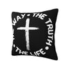 The Way, The Truth, The Life Cushion Cover
