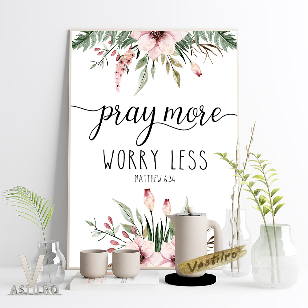 Pray More Worry Less Matthew 6:34 Printed Wall Art