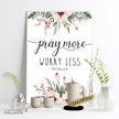 Pray More Worry Less Matthew 6:34 Printed Wall Art