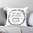 Don't Worry Pray Instead Philippians 4:6 Cushion Cover