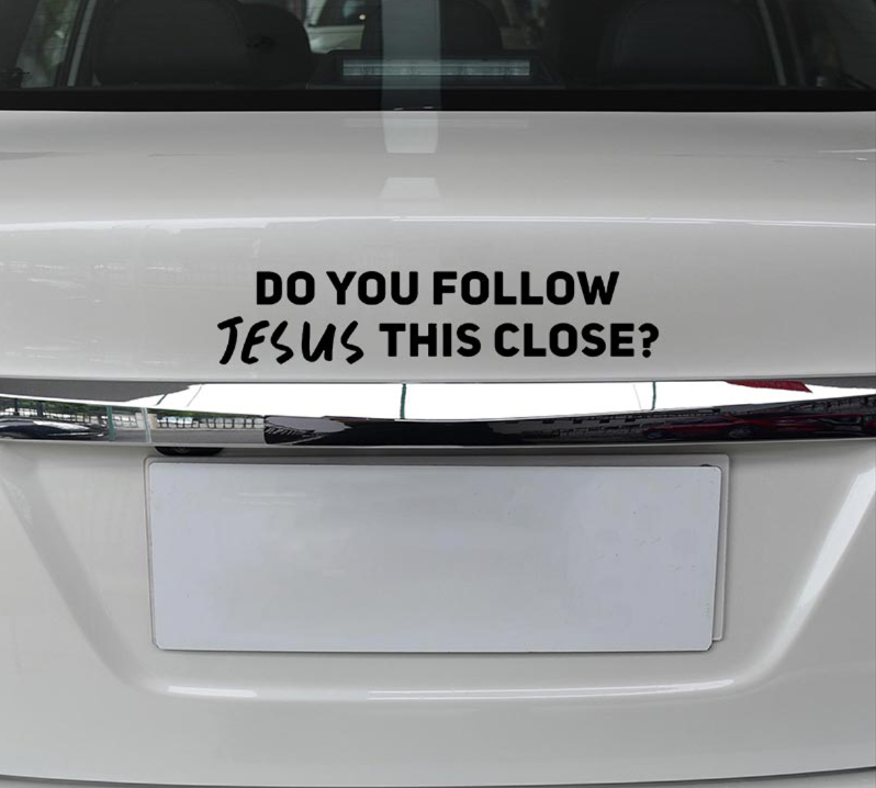 Do You Follow Jesus This Close? Decal Vinyl Sticker