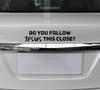 Do You Follow Jesus This Close? Decal Vinyl Sticker