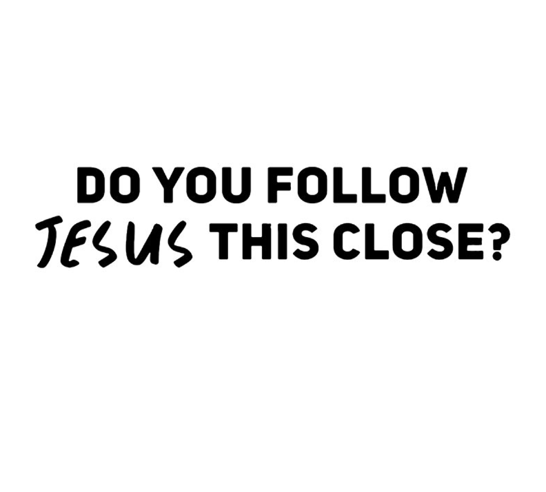 Do You Follow Jesus This Close? Decal Vinyl Sticker