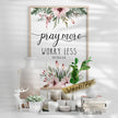 Pray More Worry Less Matthew 6:34 Printed Wall Art