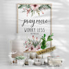 Pray More Worry Less Matthew 6:34 Printed Wall Art